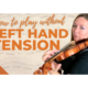 how to play without left hand tension on the violin