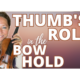 The Role of Thumb in the Violin Bow Hold for Best Results
